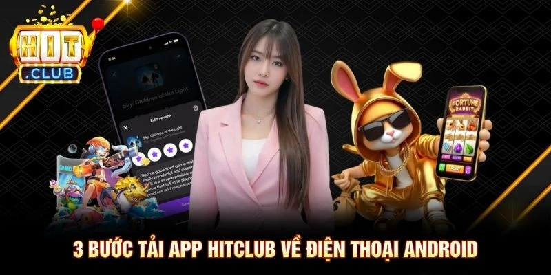 3 bước tải app Hitclub về điện thoại Android