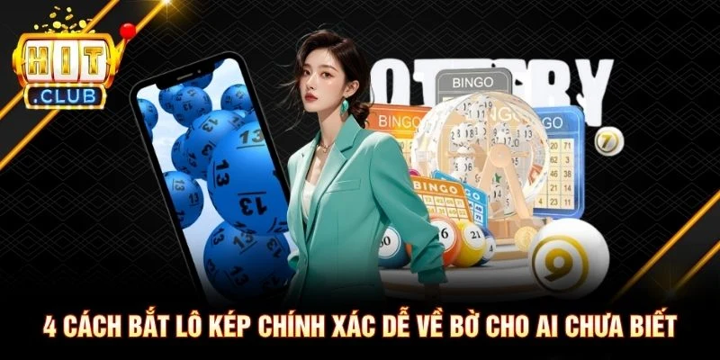 4 Cách Bắt Lô Kép Chính Xác Dễ Về Bờ Cho Ai Chưa Biết 4 cach bat lo kep chinh xac de ve bo cho ai chua biet