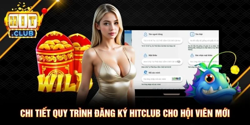 Chi tiết quy trình đăng ký Hitclub cho hội viên mới