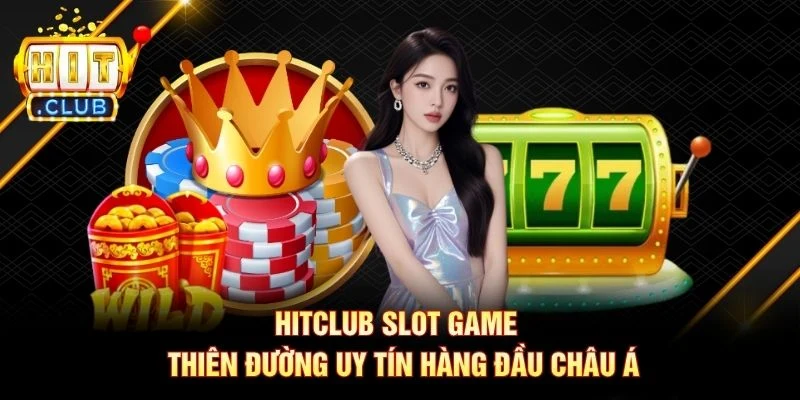 Hitclub Slot Game - Thiên Đường Uy Tín Hàng Đầu Châu Á Hitclub Slot Game - Thiên Đường Uy Tín Hàng Đầu Châu Á