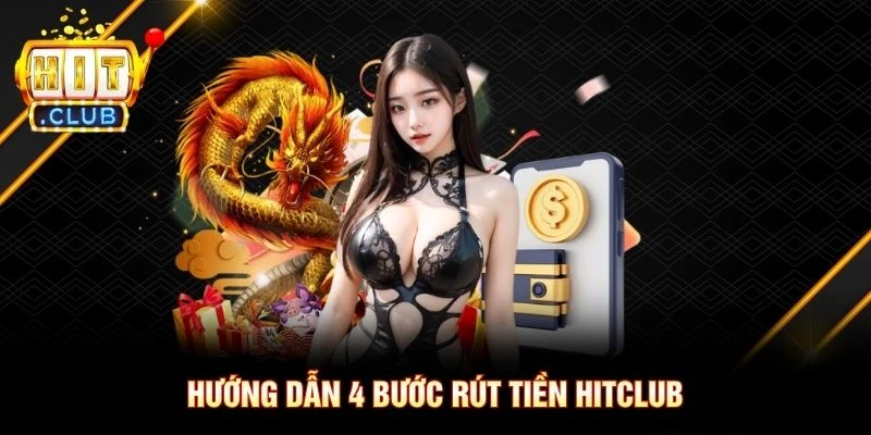 Hướng dẫn 4 bước rút tiền Hitclub Hướng dẫn 4 bước rút tiền Hitclub