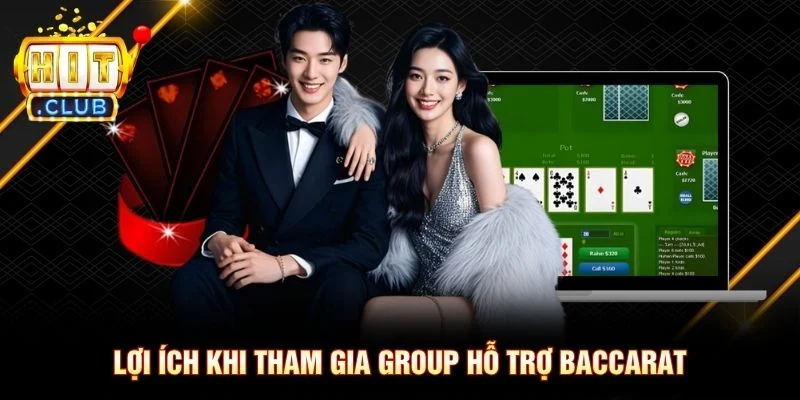 Lợi ích khi tham gia group hỗ trợ Baccarat