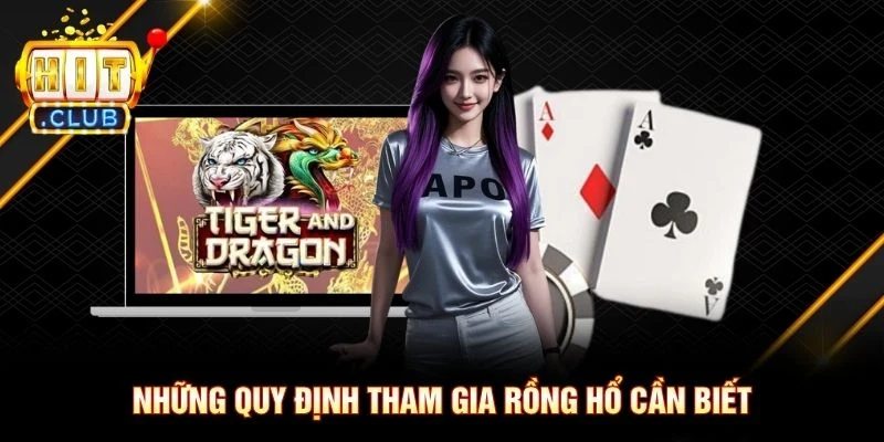 Những quy định tham gia Rồng Hổ cần biết